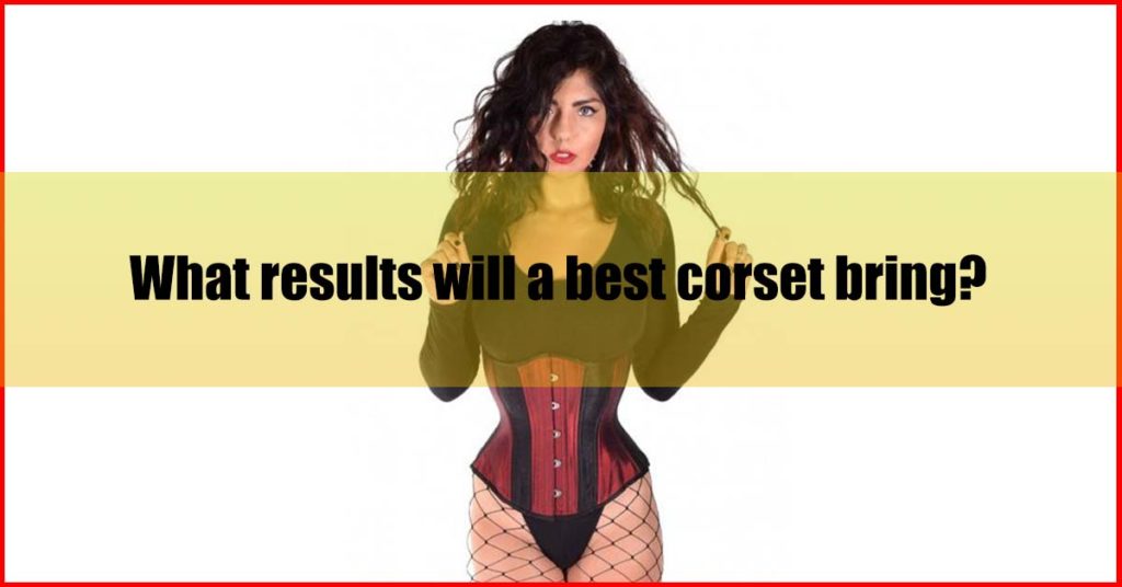 What results will a best corset bring