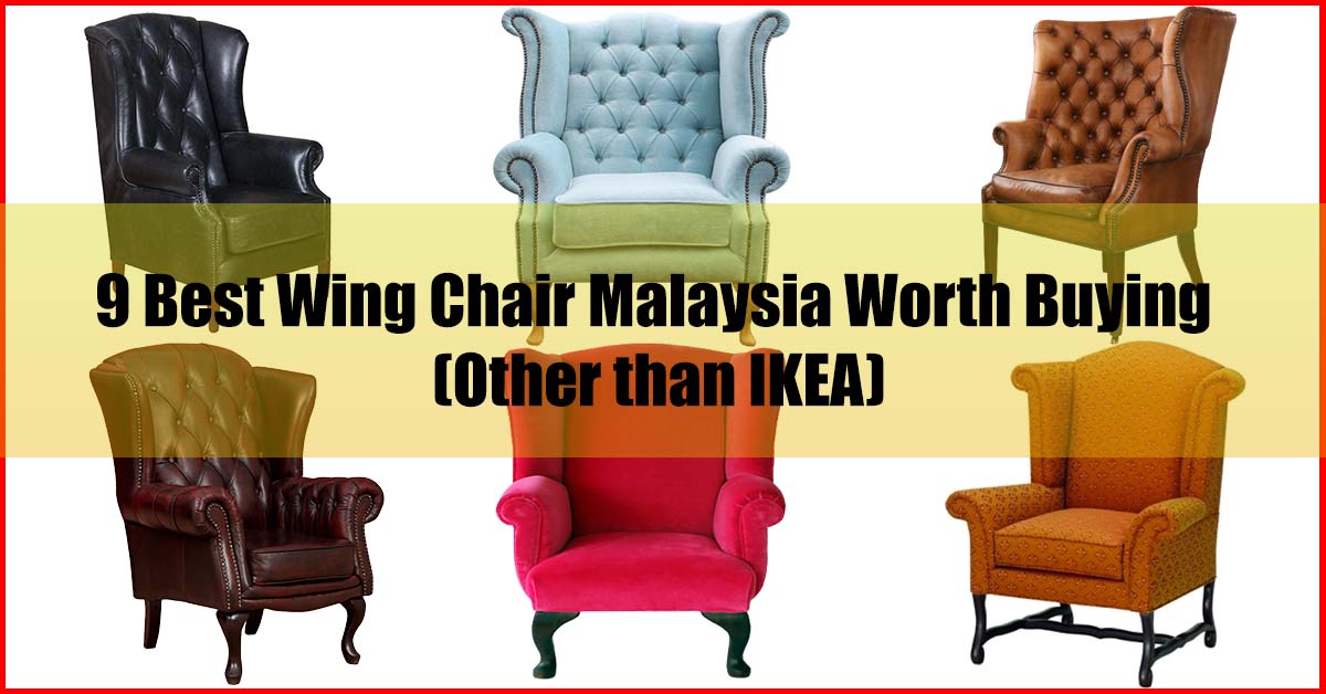 9 Best Wing Chair Malaysia Worth Buying (Other than IKEA)