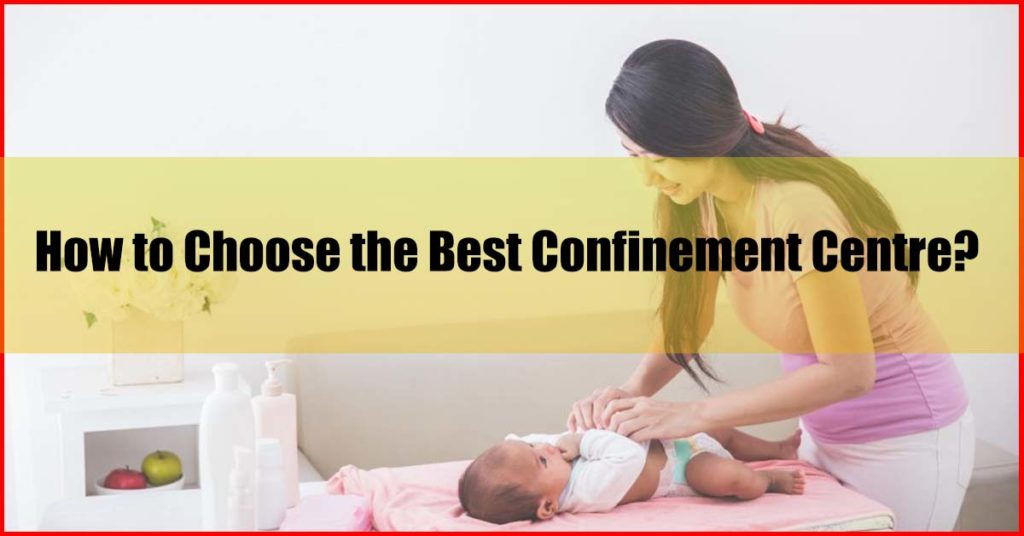 How to Choose the Best Confinement Centre Malaysia