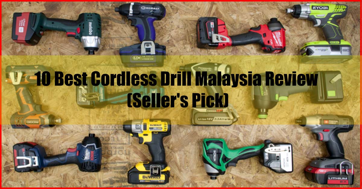 Top 10 Best Cordless Drill Malaysia Review