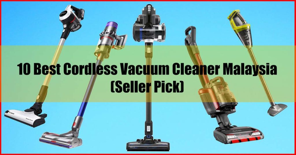 Top 10 Best Cordless Vacuum Cleaner Malaysia