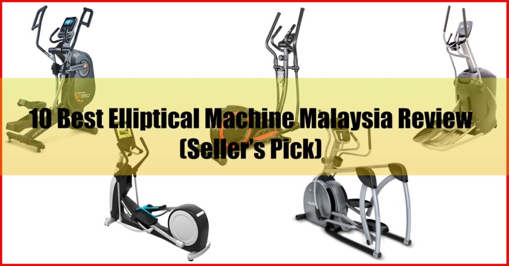 Top 10 Best Elliptical Machine Malaysia Review