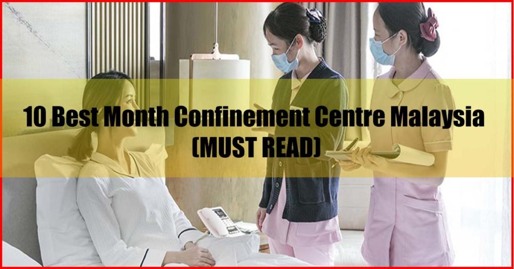 Top 10 Best Month Confinement Centre Malaysia Review