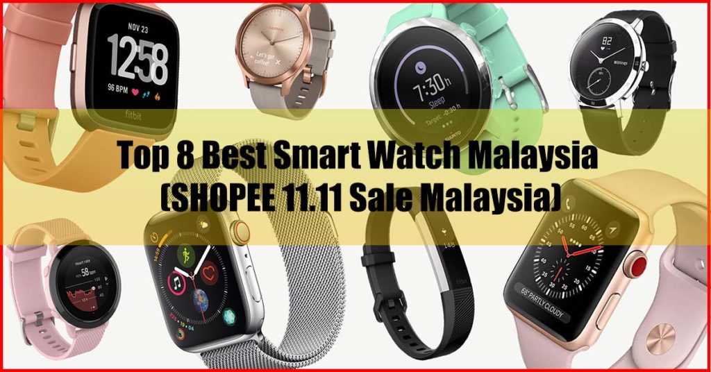 Top 8 Best Smart Watch Malaysia SHOPEE 11.11 Sale Malaysia