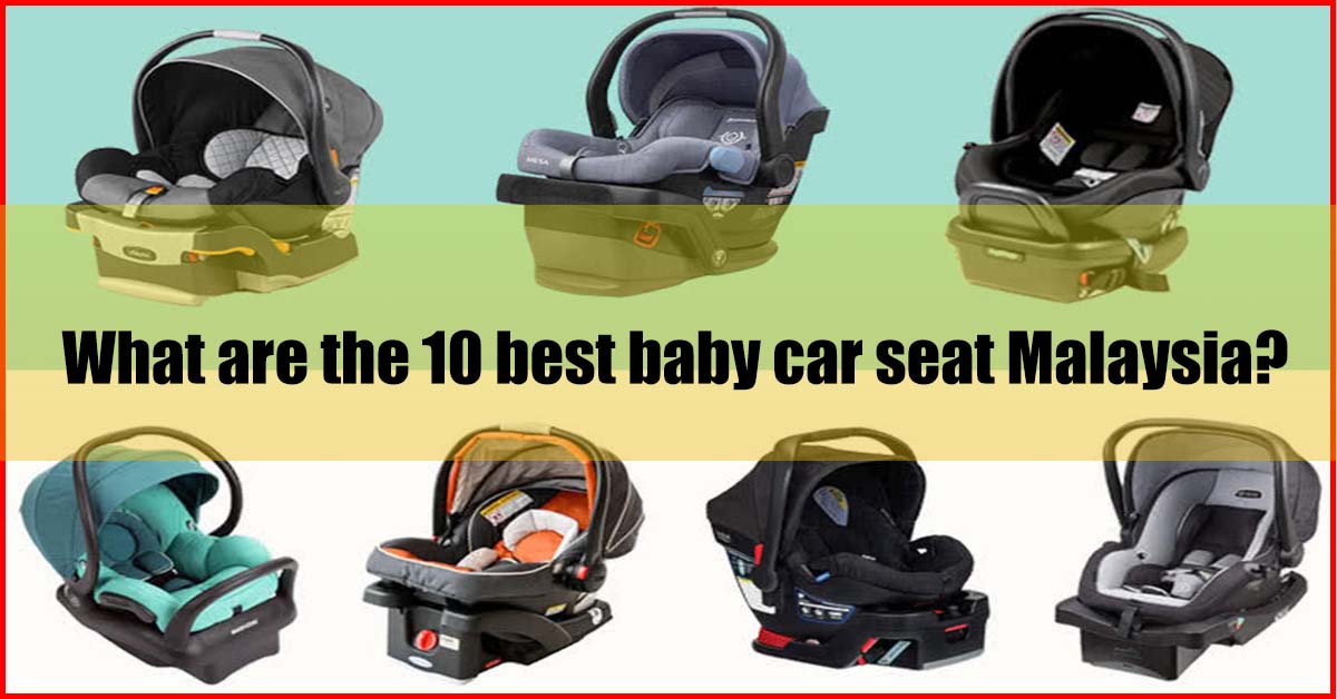 baby car seat malaysia review