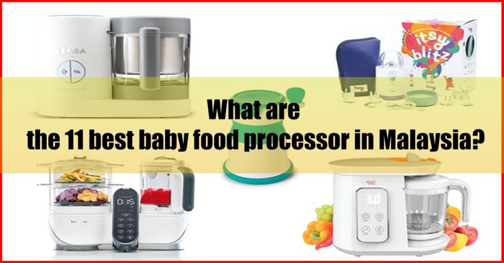 What are the 11 best baby food processor Malaysia