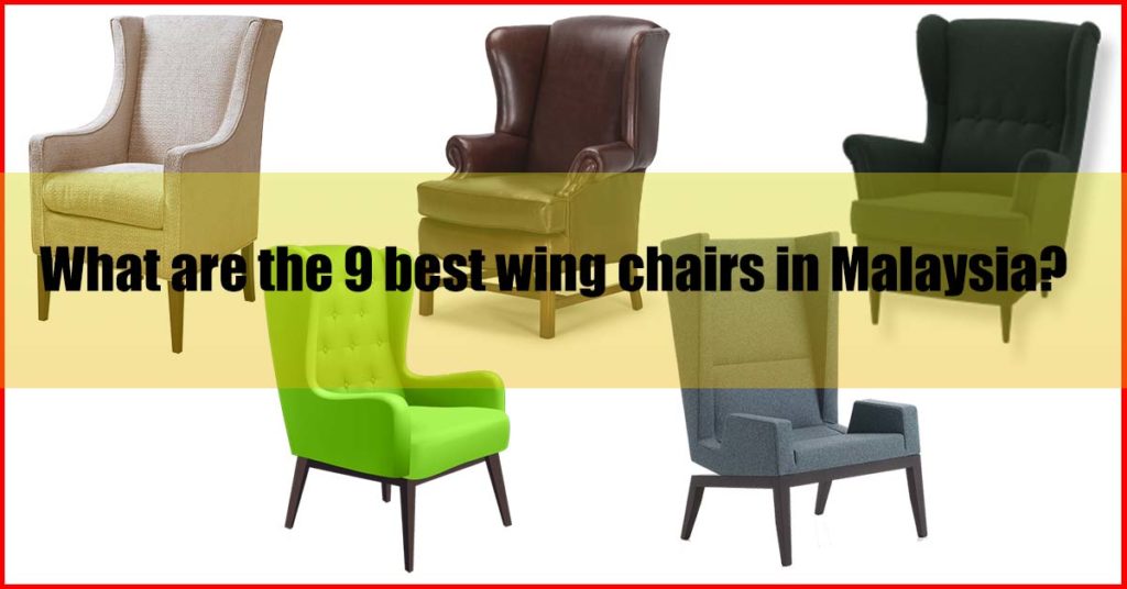 What are the 9 best wing chair Malaysia