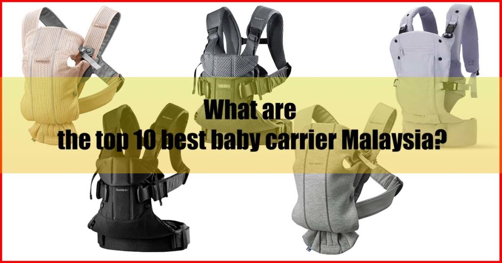 What are the top 10 best baby carrier Malaysia