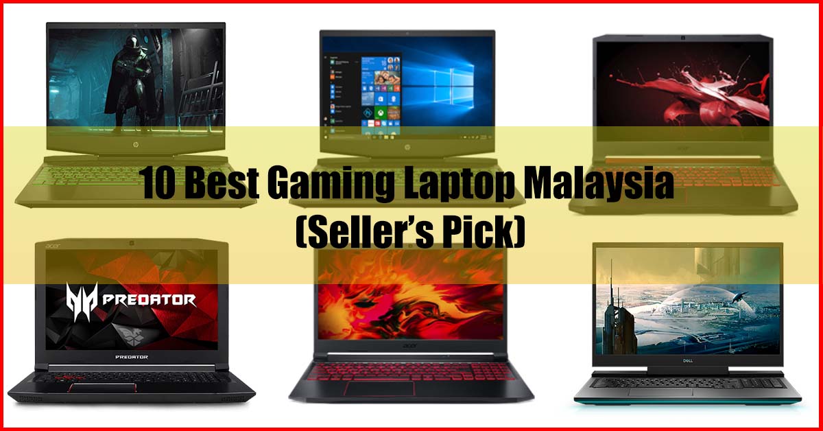 10 Best Gaming Laptop Malaysia Review (Seller’s Pick)