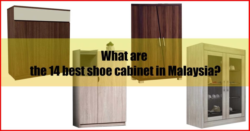 What are the 14 best shoe cabinet Malaysia