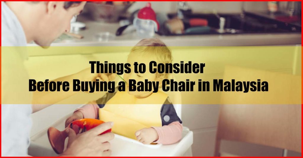 Things to Consider Before Buying a Best Baby Chair in Malaysia