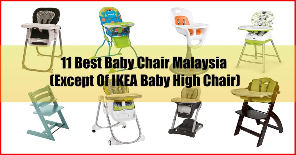 Top 11 Best Baby Chair Malaysia Except Of IKEA Baby High Chair