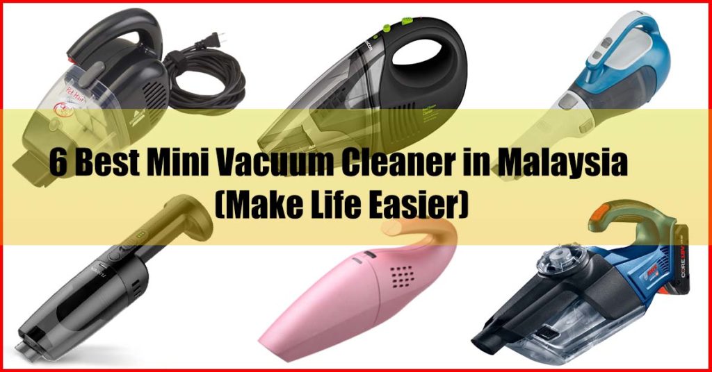 Top 6 Best Mini Vacuum Cleaner in Malaysia