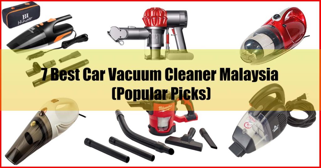 Top 7 Best Car Vacuum Cleaner Malaysia