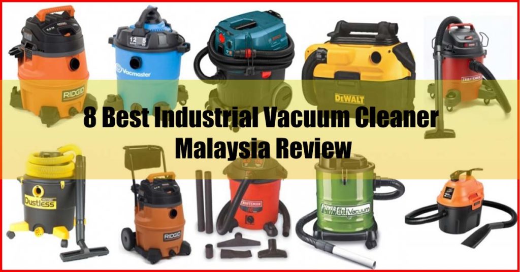 Top 8 Best Industrial Vacuum Cleaner Malaysia Review