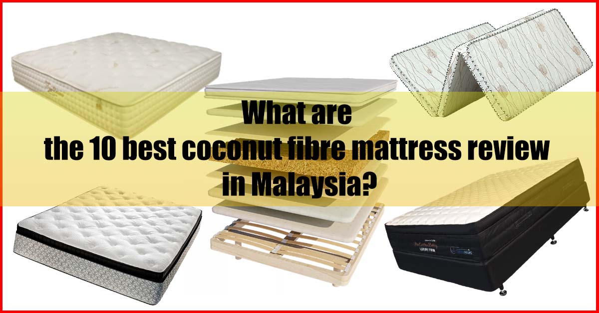 10 Best Coconut Fibre Mattress Review in Malaysia