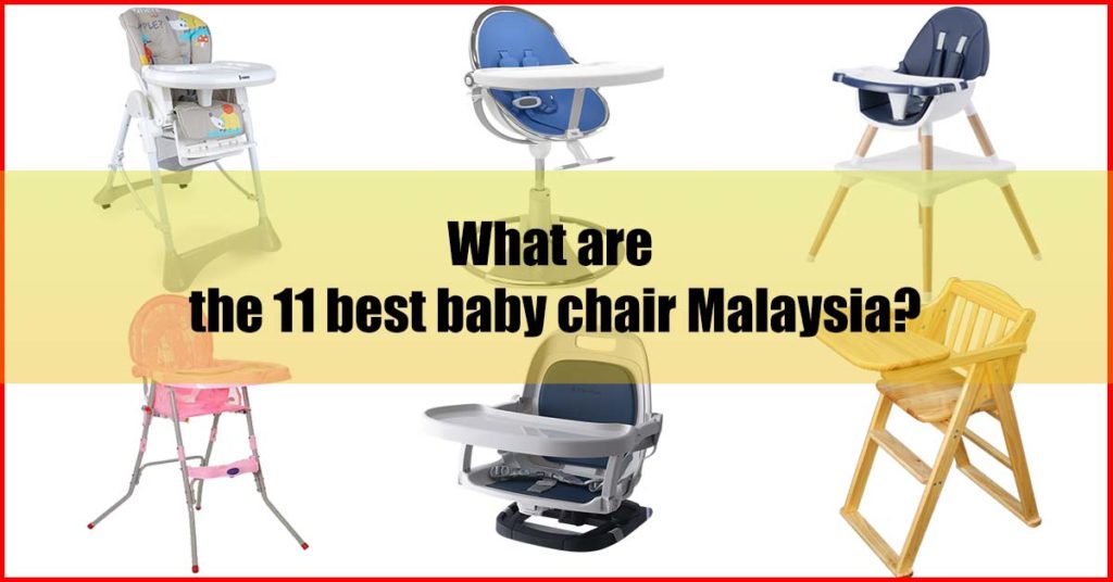 What are the 11 best baby chair Malaysia