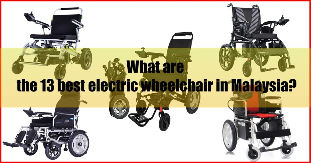What are the 13 best electric wheelchair in Malaysia