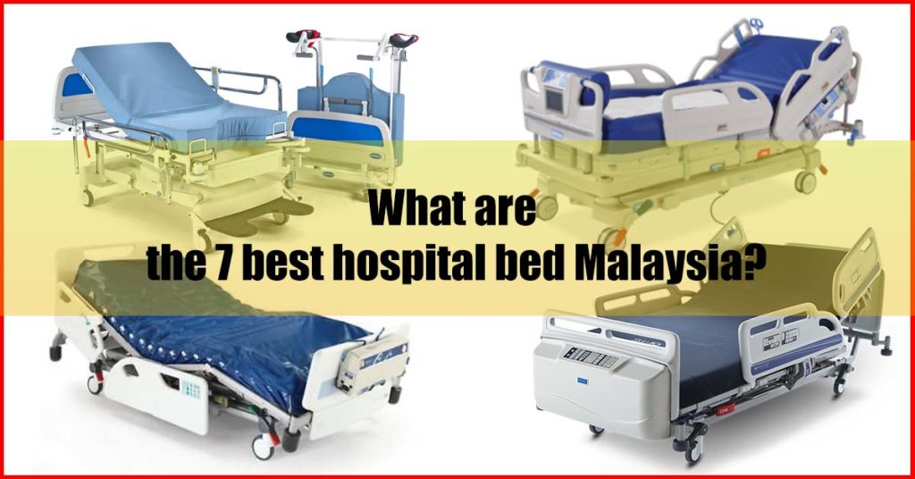 What are the 7 best hospital bed Malaysia