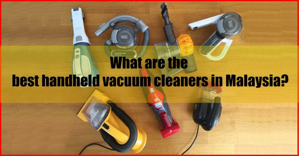 What are the best handheld vacuum cleaners in Malaysia