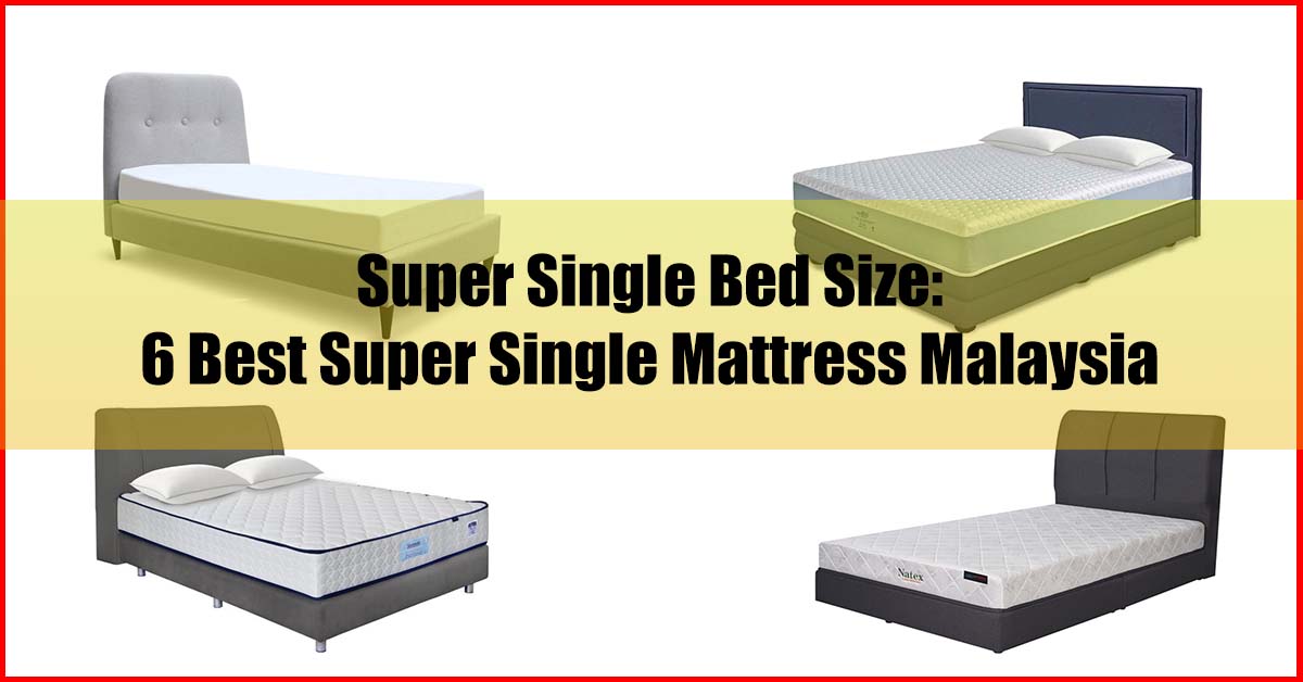 Super Single Bed Size 6 Best Super Single Mattress Malaysia