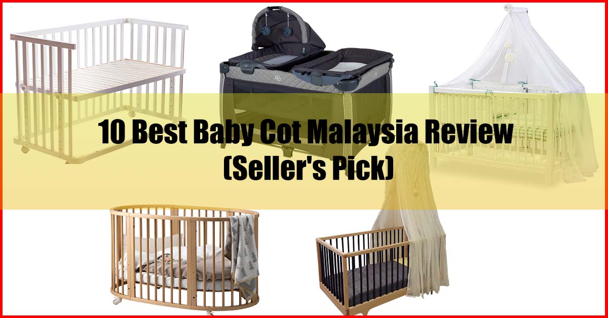Top 10 Best Baby Cot Malaysia Review