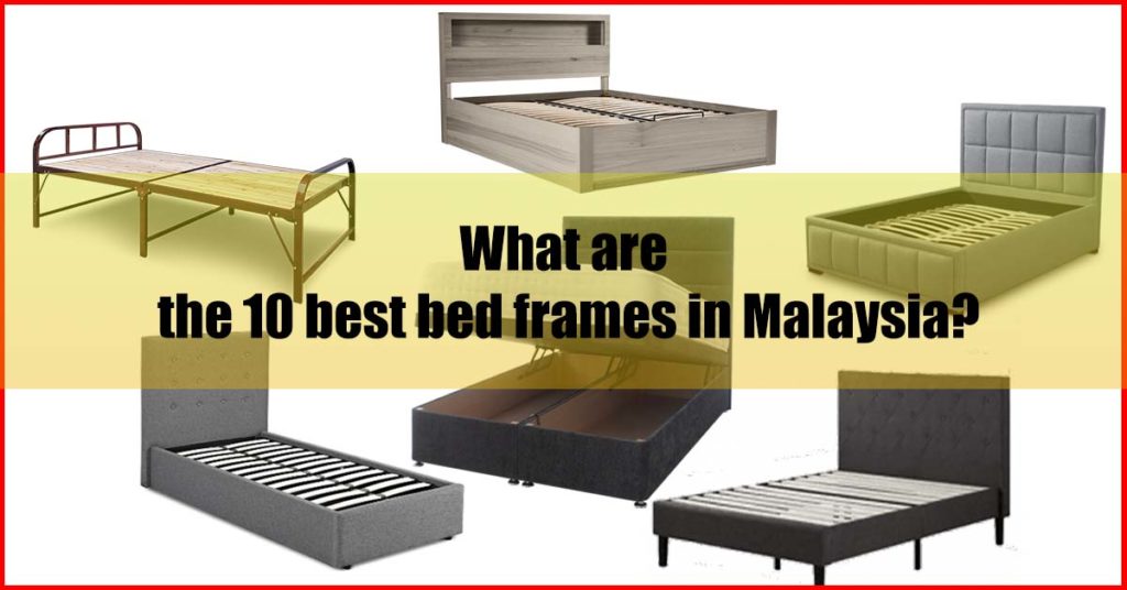 What are the 10 best bed frames in Malaysia
