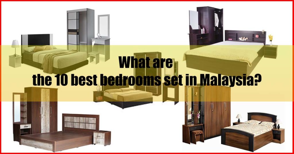 What are the 10 best bedrooms set Malaysia