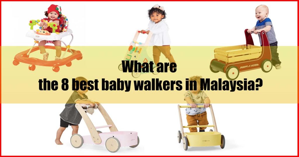 What are the 8 best baby walkers in Malaysia