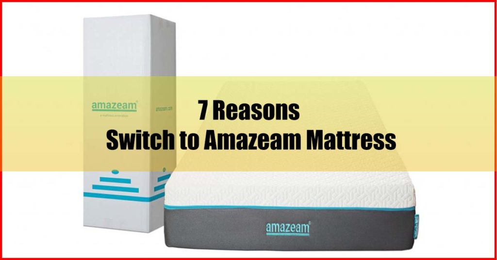 7 reasons switch to Amazeam Mattress Review