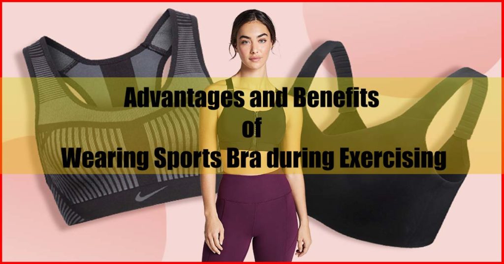 Advantages and Benefits of Wearing Sports Bra during Exercising