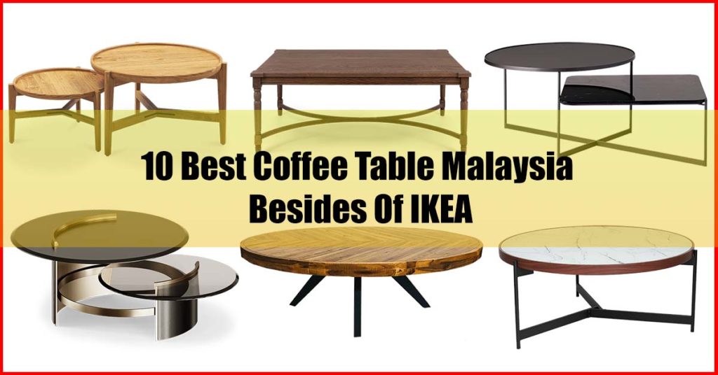 Top 10 Best Coffee Table Malaysia Besides Of IKEA