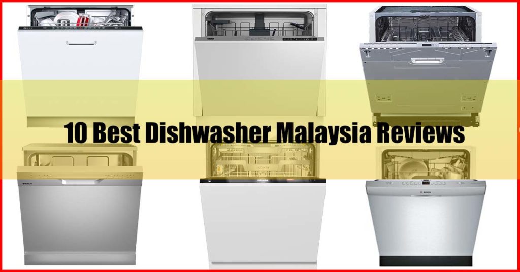 Top 10 Best Dishwasher Malaysia Reviews