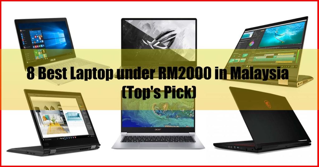 Top 8 Best Laptop under RM2000 in Malaysia