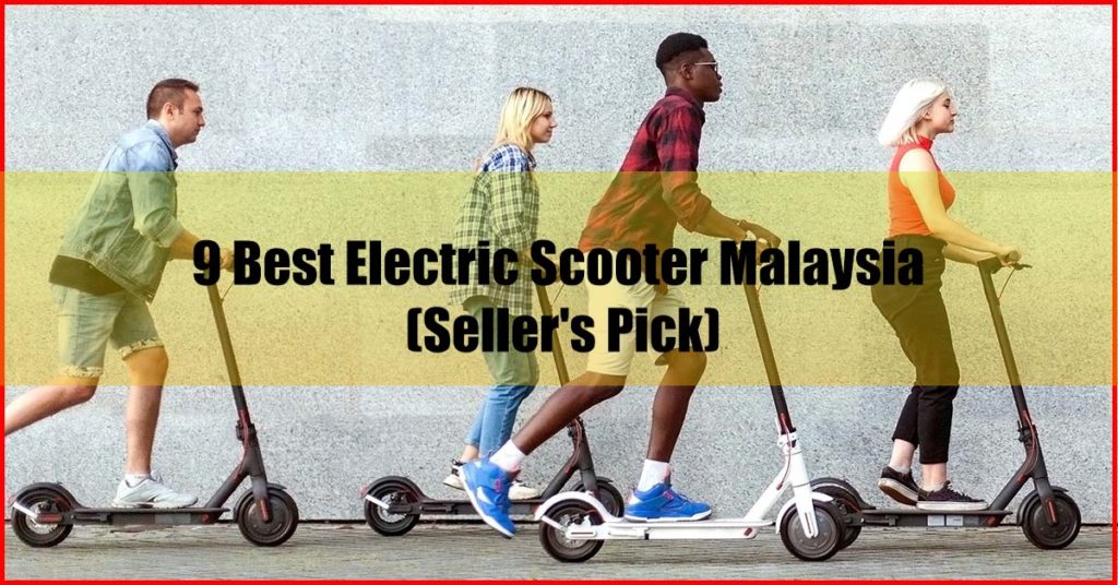 Top 9 Best Electric Scooter Malaysia
