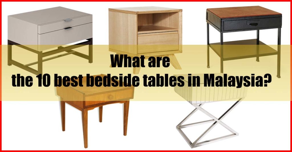 What are the 10 best bedside tables in Malaysia