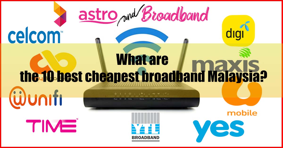 10 Best Cheapest Broadband Malaysia Reviews (Seller's Pick)