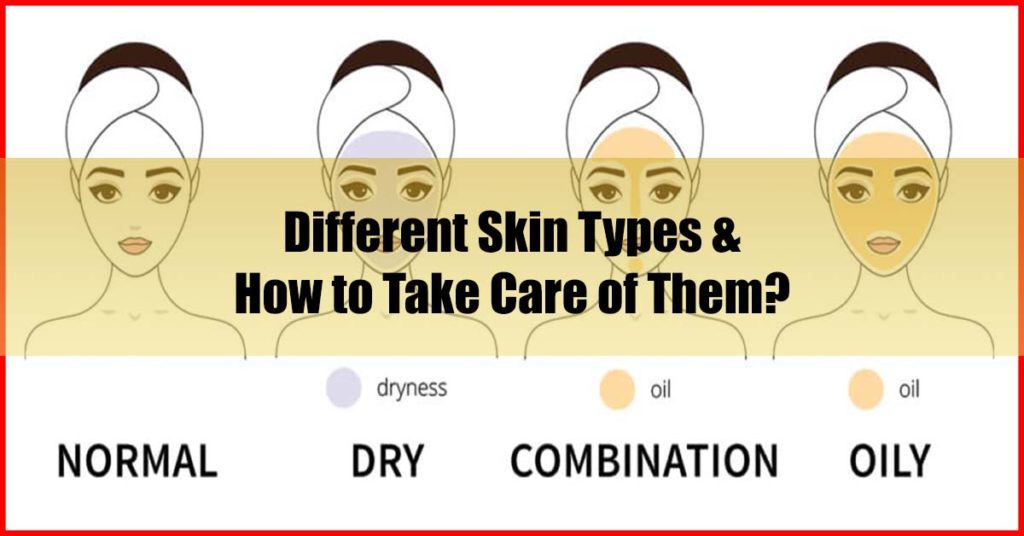 Different Skin Types and How to Take Care of Them