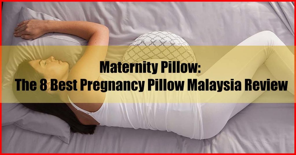 Maternity Pillow Top 8 Best Pregnancy Pillow Malaysia Review