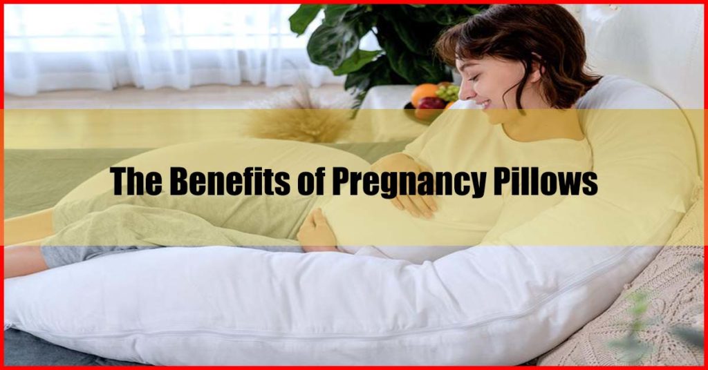 The Benefits of Pregnancy Pillows