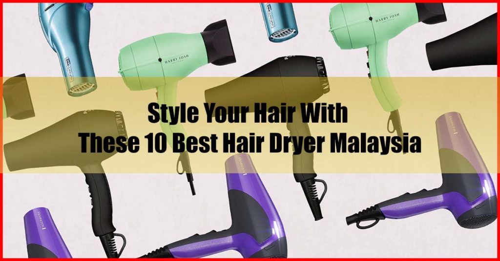 Top 10 Best Hair Dryer Malaysia Review