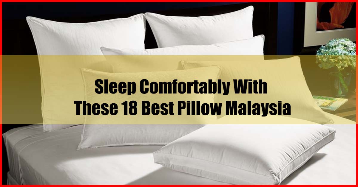 Top 18 Best Pillow Malaysia