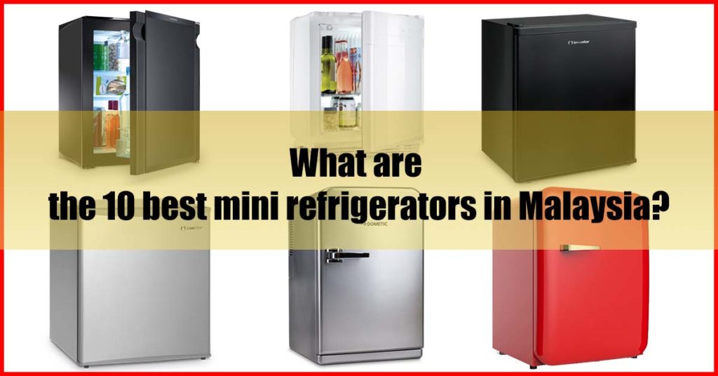 What are the 10 best mini refrigerators Malaysia