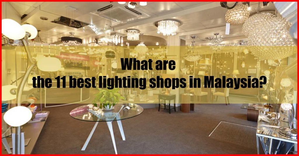 What are the 11 best lighting shops in Malaysia