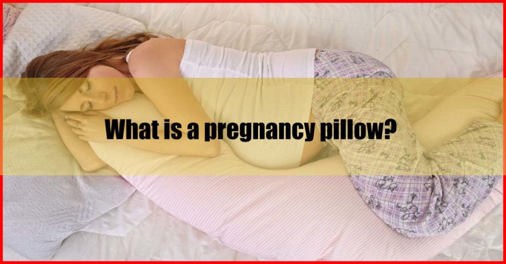 What is a pregnancy pillow