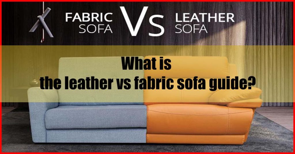 What is the leather vs fabric sofa guide