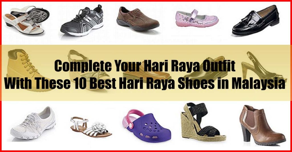 Aidilfitri Footwear Top 10 Best Hari Raya Shoes in Malaysia