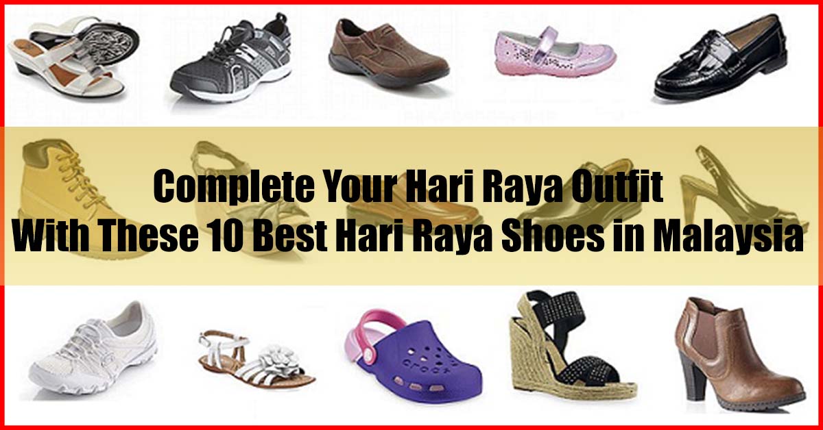 Aidilfitri Footwear Top 10 Best Hari Raya Shoes in Malaysia