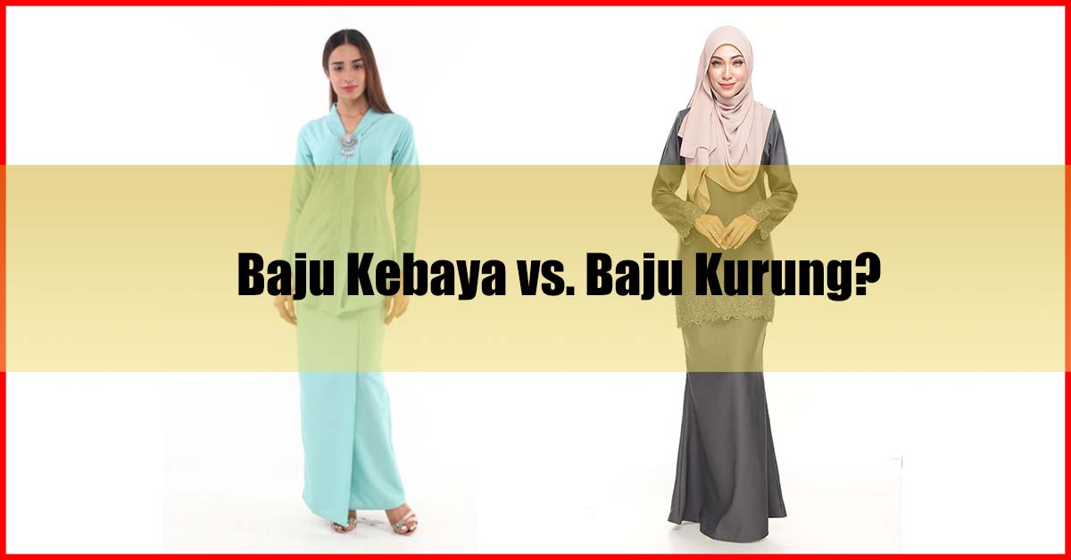 Baju Kebaya vs. Baju Kurung Malaysia
