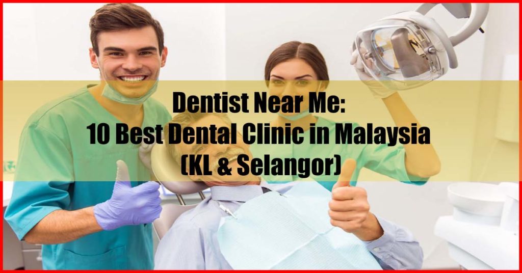 Dentist Near Me Top 10 Best Dental Clinic in Malaysia